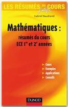 Couverture du livre « Mathématiques ; ECE 1ère/2ème années ; résumés du cours » de Gabriel Baudrand aux éditions Dunod