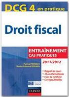 Couverture du livre « DCG 4 ; droit fiscal ; tout l'entraînement (édition 2011/2012) » de Patrick Pinteaux et Charles-Edouard Godard aux éditions Dunod