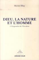 Couverture du livre « Dieu, la nature et l'homme ; l'originalité de l'Occident » de Michel Blay aux éditions Armand Colin