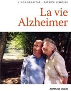 Couverture du livre « La vie Alzheimer » de Patrick Lemoine et Linda Benattar aux éditions Armand Colin