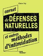 Couverture du livre « Carnet de défenses naturelles et autres méthodes d'intimidation » de Claire Fay aux éditions Casterman