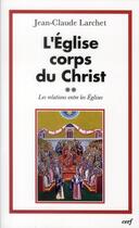 Couverture du livre « L'eglise corps du christ, 2 » de Jean-Claude Larchet aux éditions Cerf