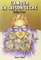 Couverture du livre « L'amour en saison seche » de Shelby Foote aux éditions Denoel