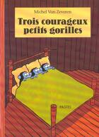 Couverture du livre « Trois courageux petits gorilles » de Michel Van Zeveren aux éditions Ecole Des Loisirs