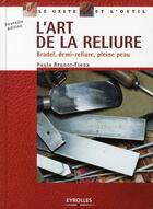 Couverture du livre « L'art de la reliure ; bradel, demi-reliure, pleine peau » de Paule Brunot-Fieux aux éditions Eyrolles