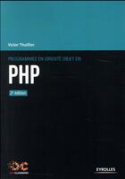 Couverture du livre « Programmez en orienté objet en PHP » de Victor Thuillier aux éditions Eyrolles