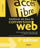 Couverture du livre « Améliorer ses taux de conversion web ; vers la performance des sites web au-dela du webmarketing (2e édition) » de Serge Roukine aux éditions Eyrolles