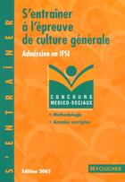 Couverture du livre « S'Entrainer Aux Epreuves De Culture Generale ; Admission En Ifsi » de Balandret aux éditions Foucher