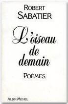 Couverture du livre « L'oiseau de demain » de Robert Sabatier aux éditions Albin Michel