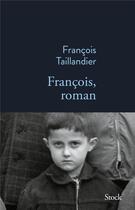 Couverture du livre « François, roman » de Francois Taillandier aux éditions Stock