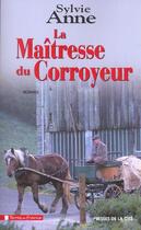 Couverture du livre « La maîtresse du corroyeur » de Sylvie Anne aux éditions Presses De La Cite