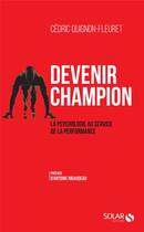 Couverture du livre « Devenir champion » de Cedric Quignon-Fleuret aux éditions Solar