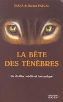 Couverture du livre « La bête des ténèbres » de Michel Pascal et Djana aux éditions Rocher