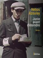 Couverture du livre « Juste avant d'éteindre » de Helios Azoulay aux éditions Rocher