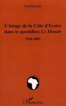 Couverture du livre « L'image de la côte d'Ivoire dans le quotidien le monde 1960-2005 » de Feriel Belcadhi aux éditions Editions L'harmattan