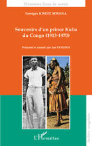 Couverture du livre « Souvenirs d'un prince Kuba du Congo (1913-1970) » de Georges Kwete Mwana aux éditions Editions L'harmattan