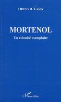 Couverture du livre « Mortenol ; un colonisé exemplaire » de Oruno Denis Lara aux éditions Editions L'harmattan