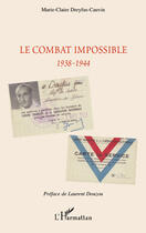 Couverture du livre « Le combat impossible (1938-1944) » de Marie-Claire Dreyfus-Cauvin aux éditions Editions L'harmattan