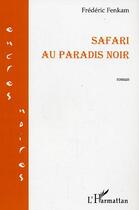 Couverture du livre « Safari au paradis noir » de Frederic Fenkam aux éditions Editions L'harmattan