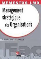 Couverture du livre « Management stratégique des organisations » de Pascal Roulle et Andre Cavagnol aux éditions Gualino Editeur