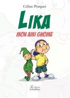 Couverture du livre « Lika mon ami gnome » de Celine Porquet aux éditions Amalthee