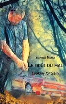 Couverture du livre « Le goût du mal : looking for Sally » de Munch Stephanie aux éditions Editions Du Net