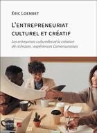 Couverture du livre « L'entrepreneuriat culturel et creatif - les entreprises culturelles et la creation de richesses : ex » de Loembet Eric aux éditions Editions Du Net