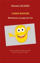 Couverture du livre « Casse bouche ; bienvenue au pays du rire » de Hanae Lecasio aux éditions Books On Demand