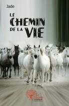 Couverture du livre « Le chemin de la vie » de Jade aux éditions Edilivre