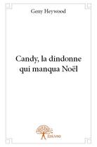 Couverture du livre « Candy ; la dindonne qui manqua Noël » de Geny Heywood aux éditions Edilivre