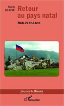 Couverture du livre « Retour au pays natal ; Haïti, Petit-Goâve » de Mario Blaise aux éditions L'harmattan