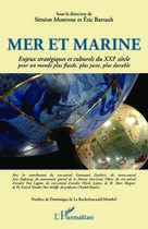 Couverture du livre « Mer et marine ; enjeux stratégiques et culturels du XXIe siècle ; pour un monde plus fluide, plus juste, plus durable » de Montrose Simeon Barr aux éditions Editions L'harmattan