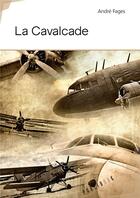 Couverture du livre « La cavalcade » de Andre Fages aux éditions Publibook