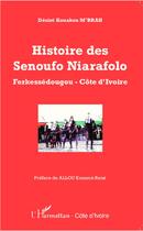 Couverture du livre « Histoire des Senoufo Niarafolo, Ferkessedougou, Côte d'Ivoire » de Desire Kouako M'Brah aux éditions L'harmattan