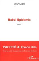 Couverture du livre « Babel épidemic » de Sybile Vardin aux éditions L'harmattan