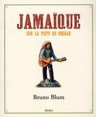 Couverture du livre « Jamaïque ; sur la route du reggae » de Bruno Blum aux éditions Scali
