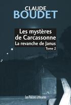 Couverture du livre « Les mystères de Carcassonne Tome 2 ; la revanche de Janus » de Claude Boudet aux éditions Presses Litteraires