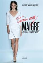 Couverture du livre « Jamais assez maigre ; journal d'un top model » de Victoire Macon Dauxerre aux éditions Arenes