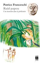 Couverture du livre « Raid papou ; une incursion dans la préhistoire » de Patrice Franceschi aux éditions Archipoche