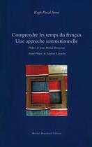 Couverture du livre « Comprendre les temps du français ; une approche instructionnelle » de Kogh Pascal Some aux éditions Michel Houdiard