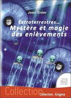 Couverture du livre « Extraterrestres... mystère et magie des enlèvements » de Jean Sider aux éditions Jmg