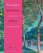 Couverture du livre « Paysages ; les environs de Paris du romantisme à l'impressionnisme » de  aux éditions Lienart