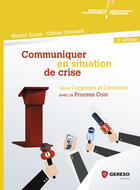 Couverture du livre « Communiquer en situation de crise ; gérer l'urgence et l'émotion avec la Process Com (2e édition) » de Muriel Jouas et Olivier Doussot aux éditions Gereso