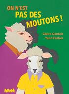 Couverture du livre « On n'est pas des moutons ! » de Yann Fastier et Claire Cantais aux éditions La Ville Brule