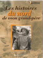 Couverture du livre « Les histoires du nord de mon grand-père » de Bernard Coussee aux éditions Cpe Editions