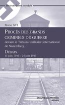 Couverture du livre « Procès des grands criminels de guerre devant le Tribunal militaire international de Nuremberg t.16 » de  aux éditions Nouveau Monde