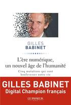 Couverture du livre « Ère numérique ; un nouvel âge de l'humanité » de Gilles Babinet aux éditions Le Passeur