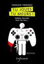 Couverture du livre « Tu joues, tu meurs ?! » de Yannick Provost aux éditions Lajouanie