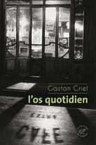 Couverture du livre « L'os quotidien » de Gaston Criel aux éditions Les Editions Du Sonneur