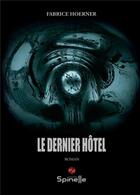 Couverture du livre « Le dernier hôtel » de Fabrice Hoerner aux éditions Spinelle